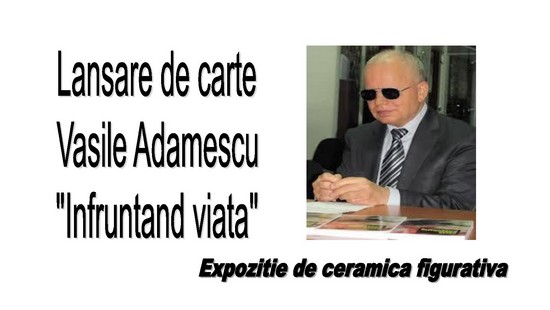 Lansare de carte la Timişoara: "Înfruntând viaţa" de Vasile Adamescu, o carte unicat în România