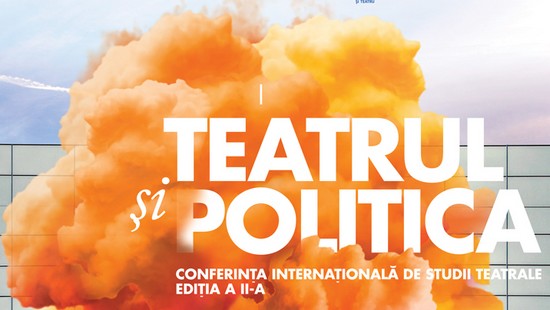 Conferința internațională ”Teatrul și politica”, la Timișoara