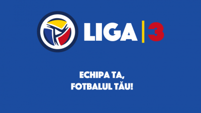 Liga 3 / Play-off și play-out în viitorul sezon și retrogradare directă pentru 21 de echipe