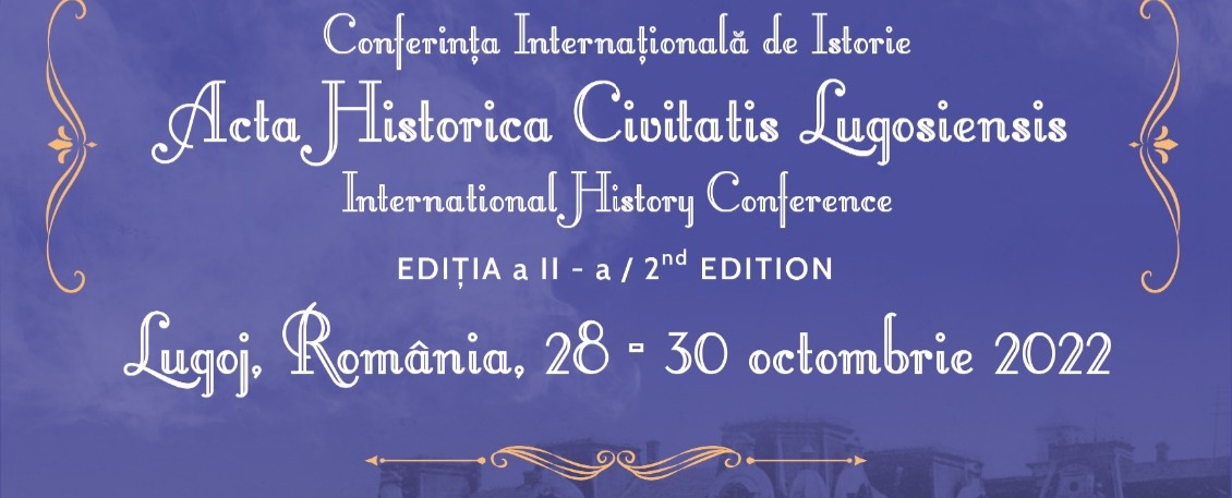 CONFERINȚA INTERNAȚIONALĂ DE ISTORIE „ACTA HISTORICA CIVITATIS LUGOSIENSIS”, a doua ediție, la Lugoj