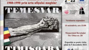 Expoziția „ Transformare – Schimbare – Re/evoluție, 1988-1990 în arta afișului maghiar”, la Memorialul Revoluției din Timișoara