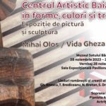 Expoziția de sculptură și pictură „Centrul Artistic Baia Mare în forme, culori și tradiții”, la Muzeul Satului Bănățean