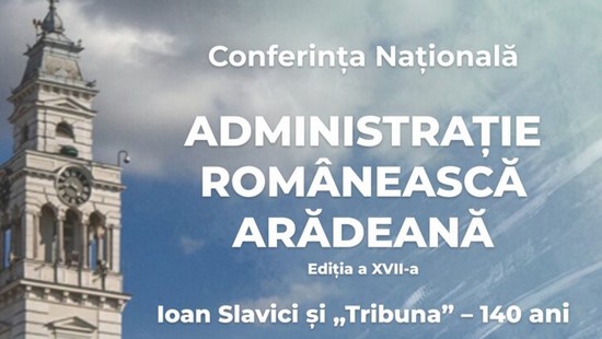 Conferința Națională „Administrație Românească Arădeană”