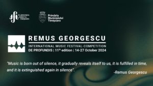 „De Profundis” este numitorul special, la actuala ediție a Festivalului – Concurs Internațional „Remus Georgescu”