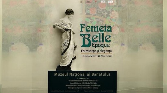 Expoziția „Femeia Belle Époque: Frumusețe și Eleganță” la Muzeul Banatului