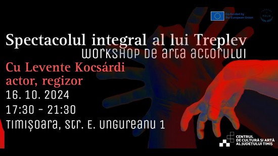 Open Call - Înscrieri pentru workshopul “Spectacolul integral a lui Treplev”