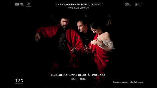 Spectacolul „Caravaggio - pictorul luminii”, la Muzeul de Artă Timișoara