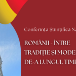 Conferința „Românii – între tradiție și modernitate de-a lungul timpului”, la Arad