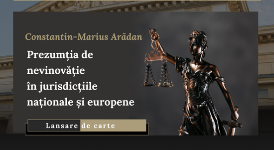 Lansare de carte la Arad: „Prezumția de nevinovăție în jurisdicțiile naționale și europene”