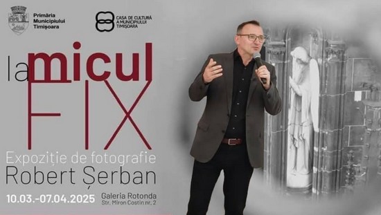 ”La micul fix” - Expoziție de fotografie Robert Șerban